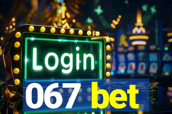 067 bet